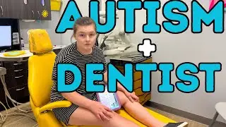Better Dentist Visits With Your Autistic Child