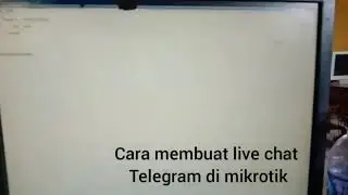 Tutorial Live Chat Telegram pada Hotspot Mikrotik