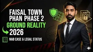 Faisal Town Phase 2 Ground Reality 2026  NAB Case & Legal Status