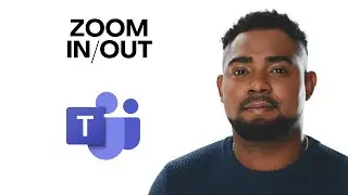 How to Change Zoom in Microsoft Teams (Zoom In or Out Easily)