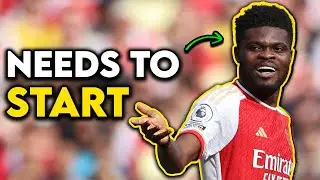 Why Arsenal MUST Start Thomas Partey