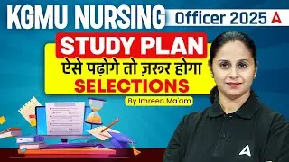 KGMU Nursing Officer Preparation | KGMU Nursing Officer Complete Study Plan | KGMU 2025