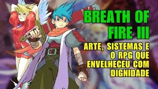 BREATH OF FIRE III: UM CL&Aacute;SSICO SILENCIOSO DO PLAYSTATION | DOCUMENT&Aacute;RIO DE BASTIDORES