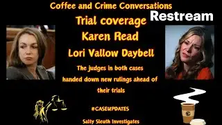 Coffee and Crime Conversations #TrialCoverage #KarenRead #LoriVallowDaybell