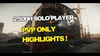 2500h Solo Players PVP Only ! - Highlights - Escape From Tarkov