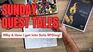 Sunday Quest Tales - Why & How I got into Solo RPGing!