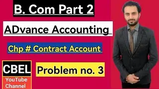 B. Com part 2 subject Advance Accounting chapter Contract Account problem no 3 / ADC part 2