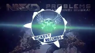 Nasko & Huskai - Problems (Sex Whales Remix)
