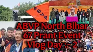 ABVP NORTH BIHAR 67PRANT VLOG DAY 2 #abvp #abvpnorthbihar 