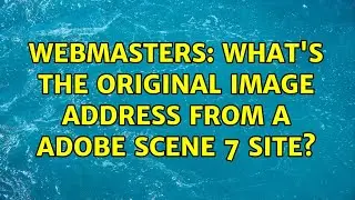 Webmasters: What's the original image address from a adobe scene 7 site? (2 Solutions!!)