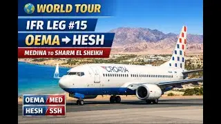 ✈️ X-plane12 IFR Leg #15 | OEMA &rarr; HESH | Medina &rarr; Sharm El Sheikh | Zibo B737 | X-Plane 12 | IVAO