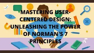 Exploring Norman's 7 Principles: Designing for Human-Centered Experiences