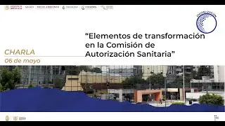 Charla: Elementos de transformación en la Comisión de Autorización Sanitaria