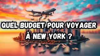 Quel Budget Pr&eacute;voir pour un Voyage &agrave; New York ? (Guide 2024)