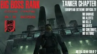 TANKER CHAPTER - BIG BOSS Rank Guide [11m SPEEDRUN] EURO EXTREME - NO DAMAGE | METAL GEAR SOLID 2