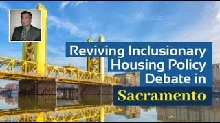Reviving Inclusionary Housing Policy Debate in Sacramento