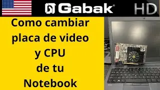 ¿Cómo cambiar actualizar el procesador y placa de video a una laptop? - GabakTech