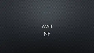 NF | Wait (Lyrics)