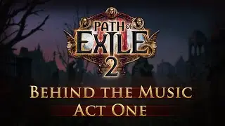Path of Exile 2 - Behind the Music: Act 1