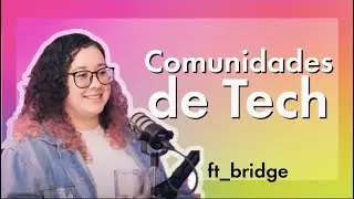 O PODER DAS COMUNIDADES EM TECH. 