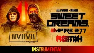 Alan Walker X Imanbek - Sweet Dreams ( Empire 277 Remix ) [ Instrumental ]