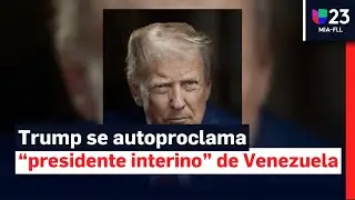 Trump publica imagen en la que se autodenomina &ldquo;presidente interino de Venezuela&rdquo;