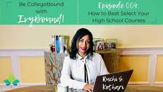 Episode 004: How to Best Select Your High School Academic Courses