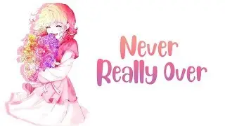✖Nightcore -  Never Really Over - (Lyrics)✖