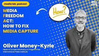 media lab podcast | 1:1 with Oliver Money-Kyrle (International Press Institute)