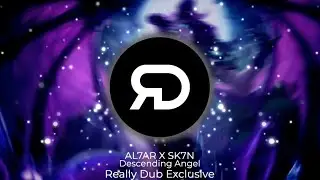 [Really Dub Exclusive] AL7AR X SK7N - Descending Angel (Deathstep)