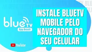 Instale BlueTV Mobile pelo navegador do seu Celular