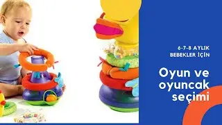 6-7-8. Ayda Oyun ve oyuncak seçimi