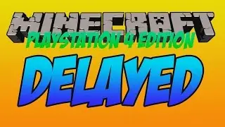 Minecraft Playstation 4 Edition - Delayed