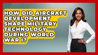 How Did Aircraft Development Shape Military Technology During World War I?