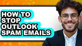 How to Stop Outlook Spam Emails - Easy Guide