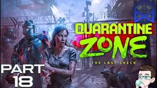 Quarantine Zone: The Last Check Playthrough Part 18 (end)