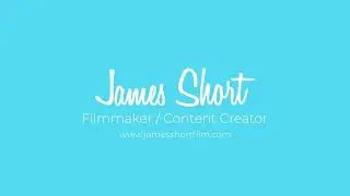 James Short - Filmmaker/Content Creator - Showreel 2025