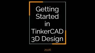 Getting Started in TinkerCAD 3D Design 2026