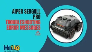 Aiper Seagull Pro Troubleshooting Error Messages ⚠️
