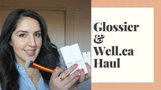 Glossier & Well.ca Haul (MY FIRST YOUTUBE VID!!!)