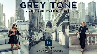 GREY TONE Presets | Tutorial Preset Lightroom | Lightroom Mobile Presets | FREE DNG & XMP
