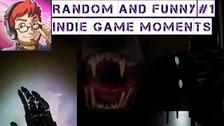 Random and Funny Indie Game Moments #1