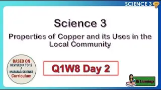 SCI 3 MATATAG Q1W8 day 2 Properties of Copper and its Uses in the Local Community