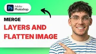 How to Merge Layers and Flatten Image in Photoshop [2026 Full Guide]