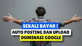 Tools Auto Posting dan Upload Untuk Dominasi Pasar Google Sekali Bayar ! Bisa untuk Banyak Komputer