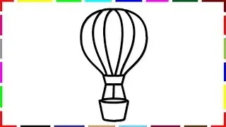 Air Balloon Drawing | Painting for kids, Hot Air Balloon Coloring Video for Kids, toddlers