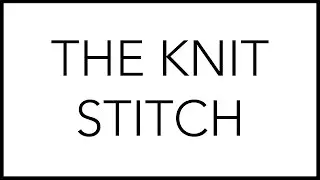 Knitting Tutorial: The Knit Stitch