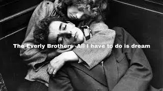 The Everly Brothers - All I have to do is dream (slowed down)