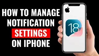 How to Manage Notification Settings on iPhone (iOS 18)
