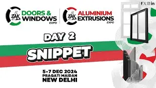 Zak Doors & Windows Expo | Zak Aluminium Extrusions Expo - New Delhi 2024 Day 2 Snippet